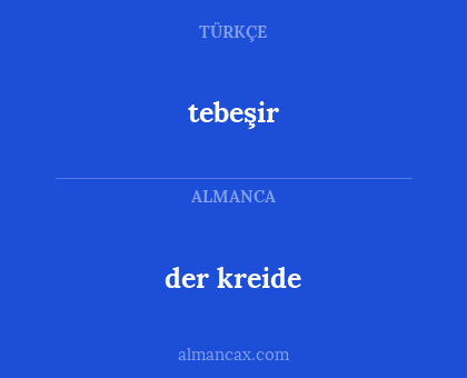 tebeşir - der kreide