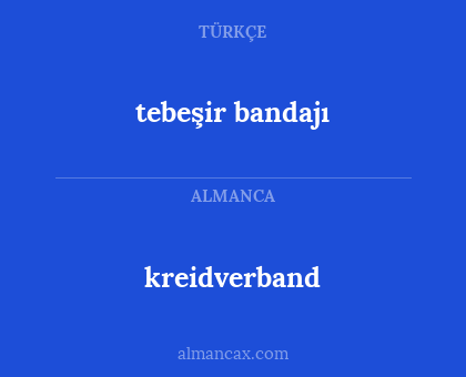 kreidverband - tebeşir bandajı
