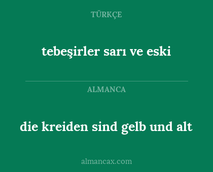 die kreiden sind gelb und alt - tebeşirler sarı ve eski