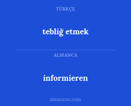 informieren - tebliğ etmek