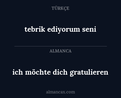 tebrik ediyorum seni - ich möchte dich gratulieren