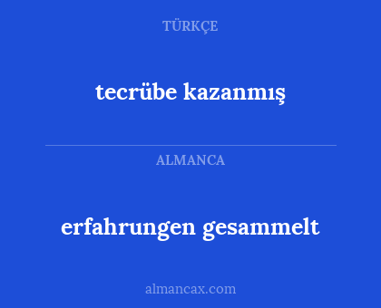 erfahrungen gesammelt - tecrübe kazanmış
