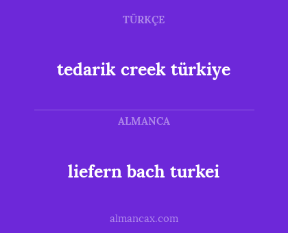 liefern bach turkei - tedarik creek türkiye