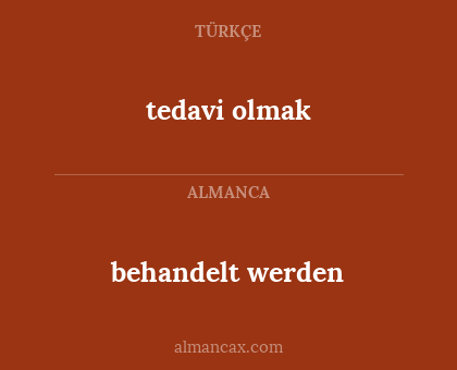 tedavi olmak - behandelt werden