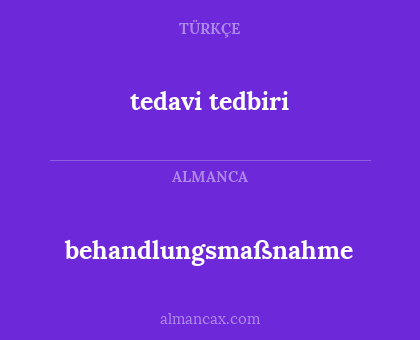 tedavi tedbiri - behandlungsmaßnahme