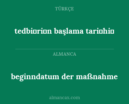 beginndatum der maßnahme - tedbi̇ri̇n başlama tari̇hi̇