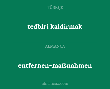 tedbiri kaldirmak - entfernen-maßnahmen