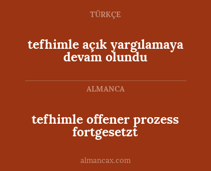 tefhimle offener prozess fortgesetzt - tefhimle açık yargılamaya devam olundu