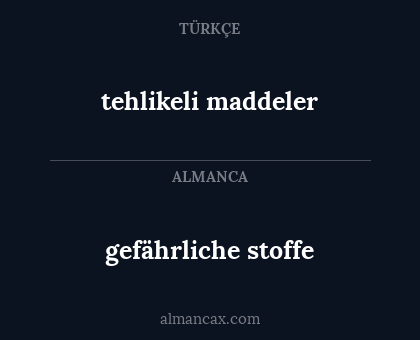 gefährliche stoffe - tehlikeli maddeler