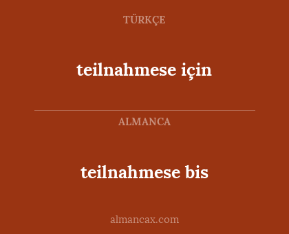 teilnahmese bis - teilnahmese için