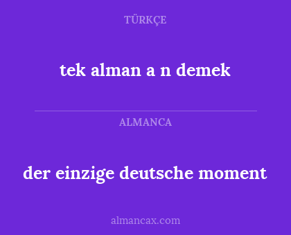 der einzige deutsche moment - tek alman a n demek