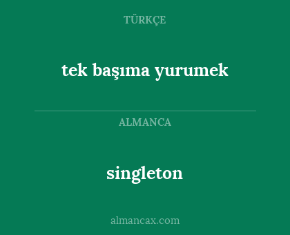 singleton - tek başıma yurumek