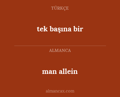 tek başına bir - man allein
