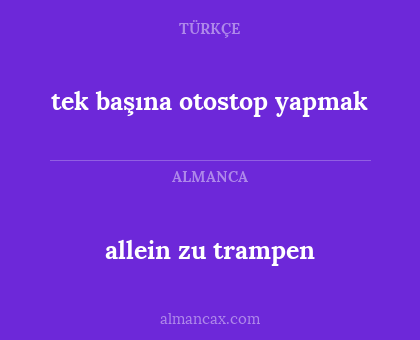 allein zu trampen - tek başına otostop yapmak