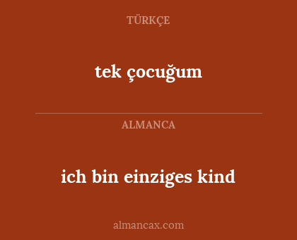 ich bin einziges kind - tek çocuğum