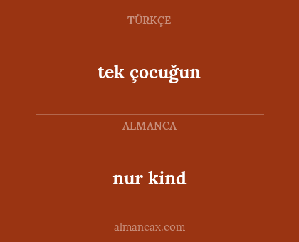 nur kind - tek çocuğun