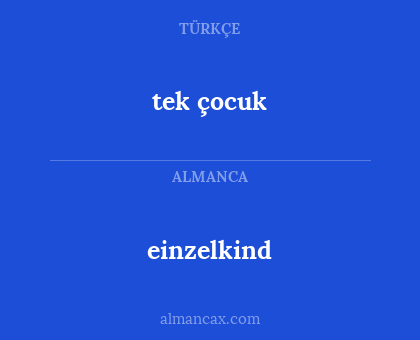 einzelkind - tek çocuk