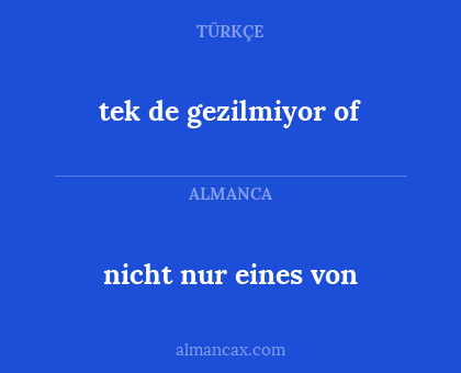 tek de gezilmiyor of - nicht nur eines von