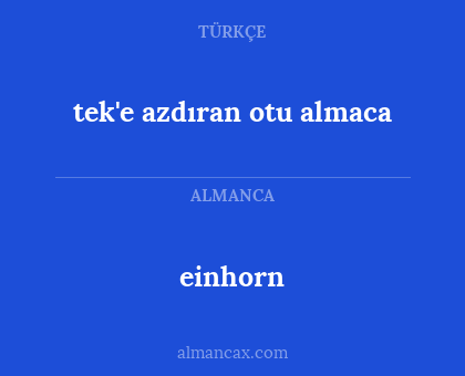 tek'e azdıran otu almaca - einhorn