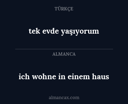 tek evde yaşıyorum - ich wohne in einem haus