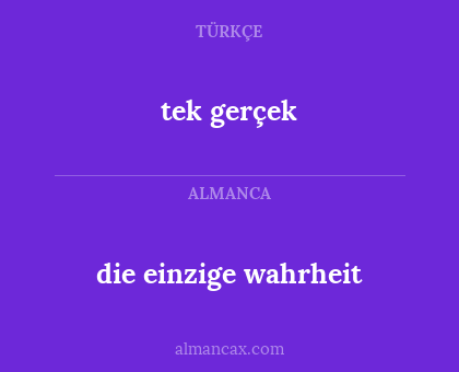 tek gerçek - die einzige wahrheit