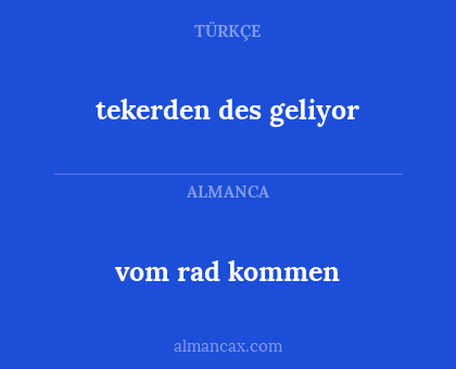vom rad kommen - tekerden des geliyor