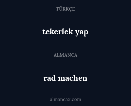 rad machen - tekerlek yap
