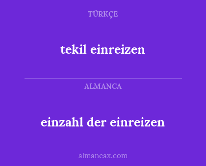 tekil einreizen - einzahl der einreizen