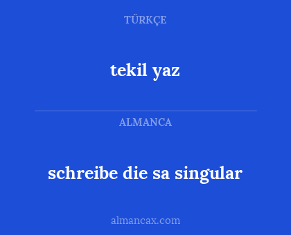 schreibe die sa singular - tekil yaz