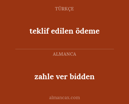zahle ver bidden - teklif edilen ödeme