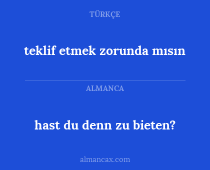 hast du denn zu bieten? - teklif etmek zorunda mısın