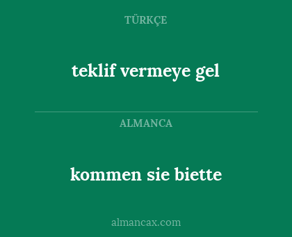 kommen sie biette - teklif vermeye gel