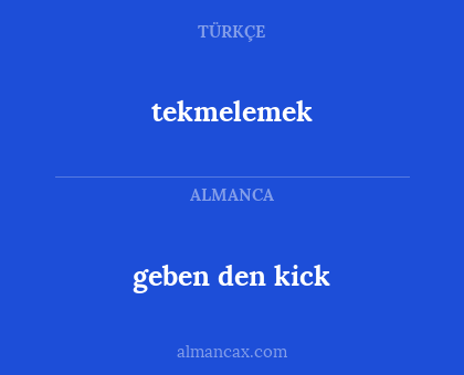 geben den kick - tekmelemek