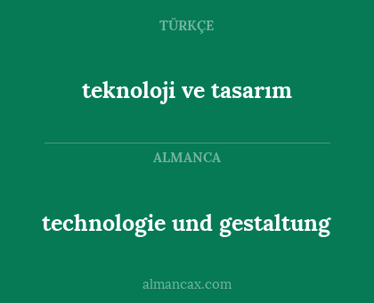 technologie und gestaltung - teknoloji ve tasarım