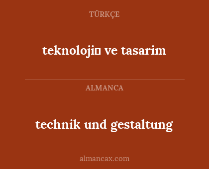 teknoloji̇ ve tasarim - technik und gestaltung