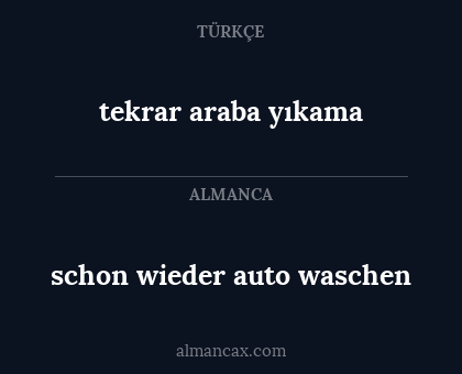 schon wieder auto waschen - tekrar araba yıkama