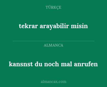 tekrar arayabilir misin - kansnst du noch mal anrufen