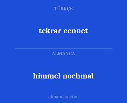 himmel nochmal - tekrar cennet