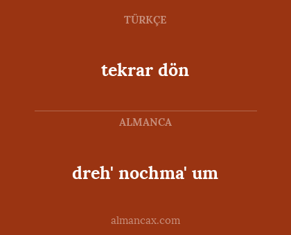 dreh' nochma' um - tekrar dön