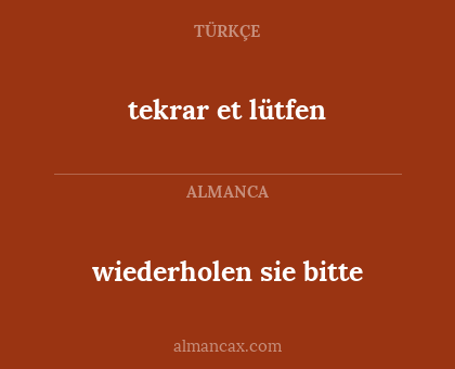 wiederholen sie bitte - tekrar et lütfen