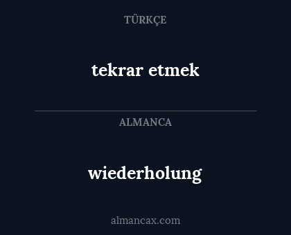 wiederholung - tekrar etmek