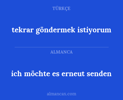 ich möchte es erneut senden - tekrar göndermek istiyorum