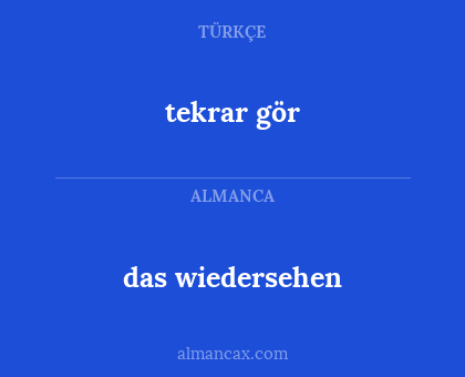 das wiedersehen - tekrar gör