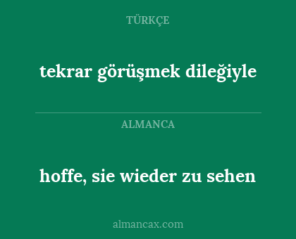 hoffe, sie wieder zu sehen - tekrar görüşmek dileğiyle