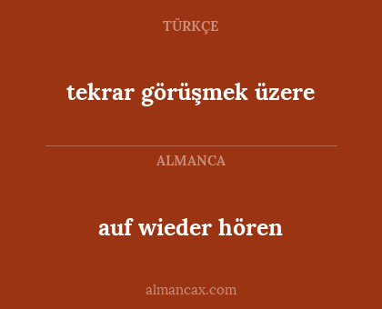 auf wieder hören - tekrar görüşmek üzere