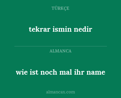 wie ist noch mal ihr name - tekrar ismin nedir