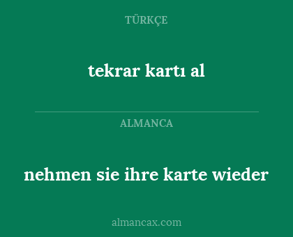 tekrar kartı al - nehmen sie ihre karte wieder