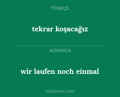 wir laufen noch einmal - tekrar koşacağız