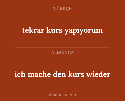tekrar kurs yapıyorum - ich mache den kurs wieder