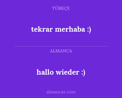 tekrar merhaba :) - hallo wieder :)
